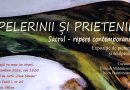 Expoziția ,,Pelerinii și prietenii, Sacrul – Repere Contemporane” la Muzeul de Artă ,,Casa Simian” din Râmnicu Vâlcea