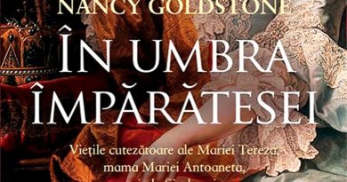 O poveste despre putere, iubire și rivalități, în volumul ”În umbra împărătesei”, de Nancy Goldstone, apărut la Editura Trei